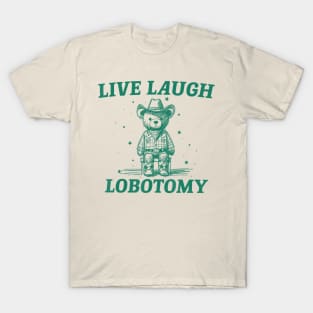 Live Laugh Lobotomy Retro Cartoon Bear T-Shirt